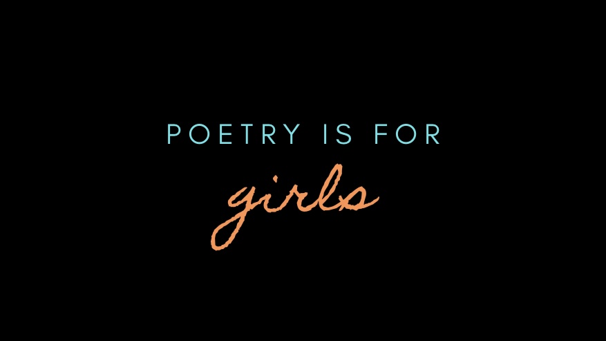 Poetry Is For Girls
